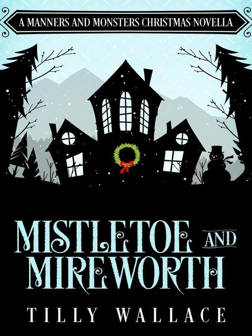 Title details for Mistletoe and Mireworth by Tilly Wallace - Available